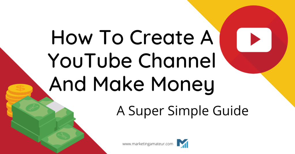 how to create a youtube channel and make money
