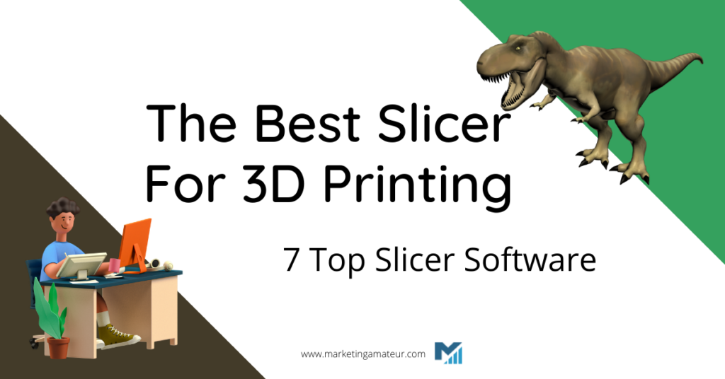 best slicer for 3d printing