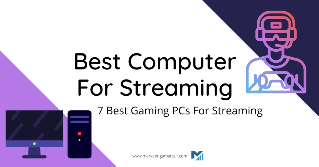 best computer for streaming