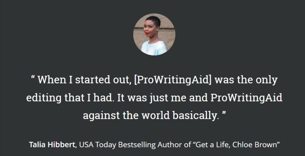 Pro Writing Aid Review from Talia Hibbert, the USA Today Bestselling Author of "Get a Life, Chloe Brown"